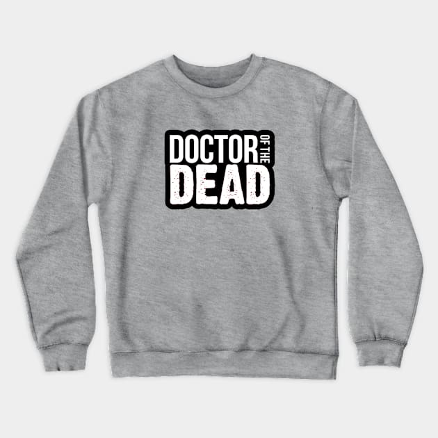 Doctor of the Dead Logo Crewneck Sweatshirt by ATBPublishing